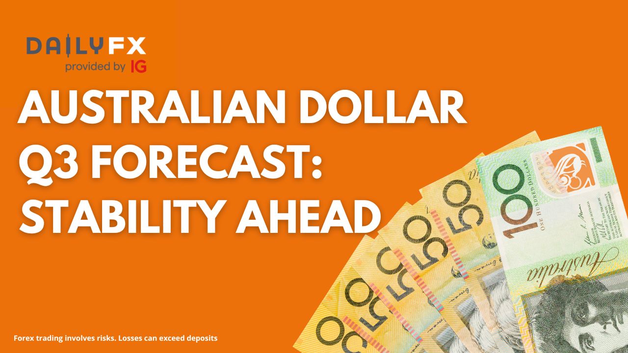 Australian Dollar Q3 Forecast: Stability Ahead