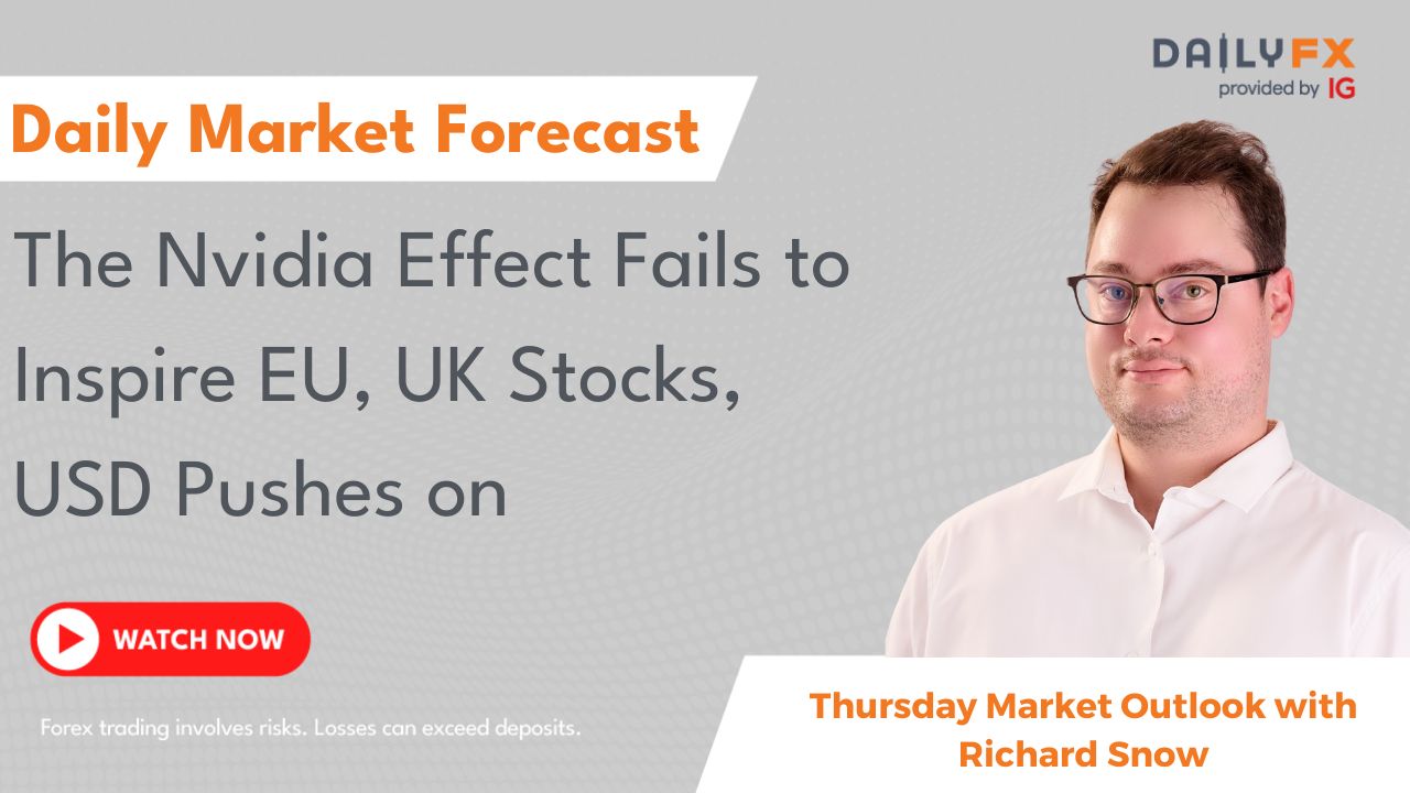 The Nvidia Effect Fails to Inspire EU, UK Stocks, USD Pushes on